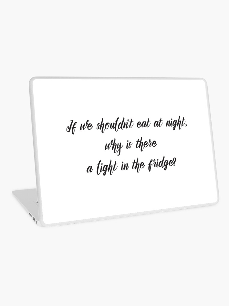 Skin Adhesive D Ordinateur Citation Drole Drole De Regime De Sarcastic Mangeant La Nuit Lumiere Dans Le Refrigerateur Par In3pired Redbubble