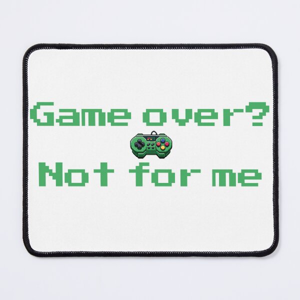 Item preview, Game over? Not for me designed and sold by RoboRaphael.