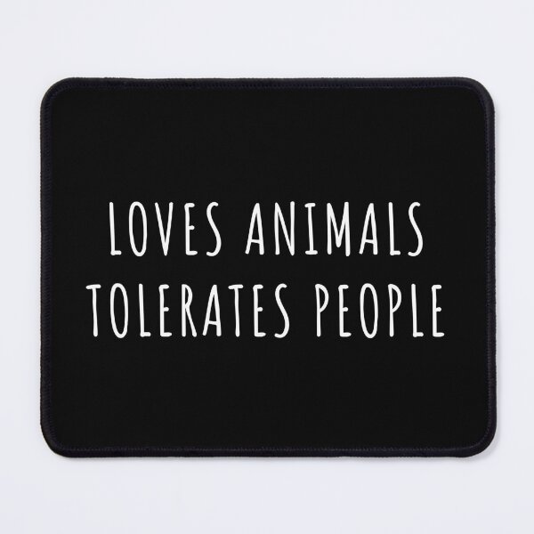Item preview, Loves Animals Tolerates People designed and sold by IntrovertWorld.