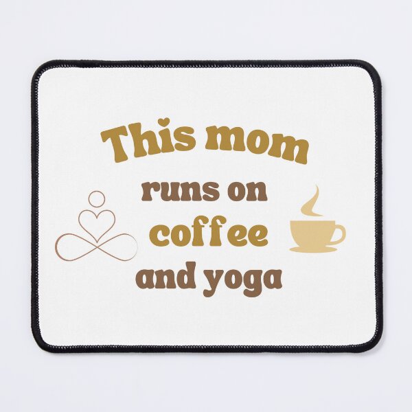 Item preview, this mom runs on coffee and yoga - coffee mom quotes designed and sold by shalakacreats.