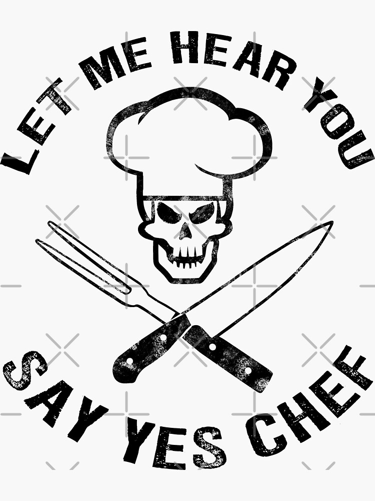 "Let Me Hear You Say Yes Chef, Funny Chef gift, Sous Chef Gift" Sticker