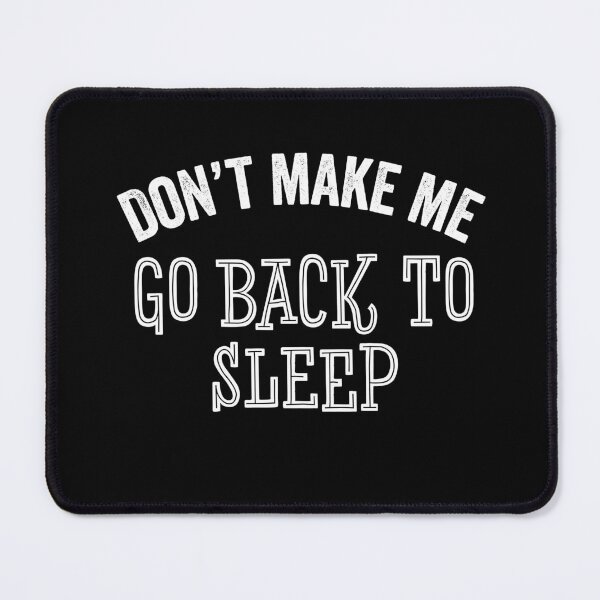 Item preview, Funny Sleepy Don't Make Me Night Owl Sarcastic Gift designed and sold by carlhunt99.
