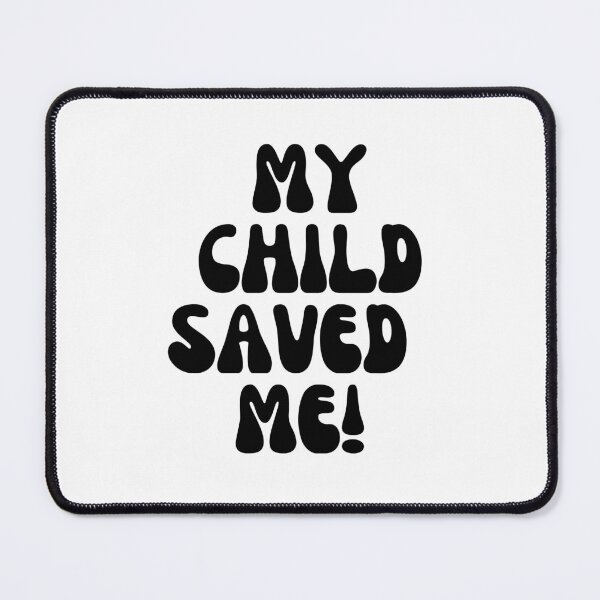 Item preview, My Child Saved Me! designed and sold by Finds.