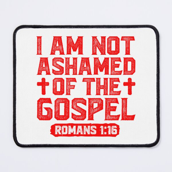 Item preview, I Am Not Ashamed Of The Gospel - Romans 1:16 designed and sold by plushism.