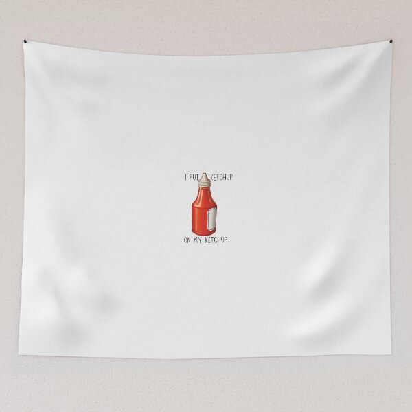 Item preview, I put ketchup on my ketchup designed and sold by NeoFuturismArt.