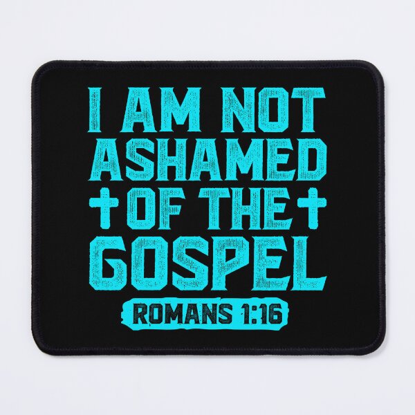 Item preview, I Am Not Ashamed Of The Gospel - Romans 1:16 designed and sold by plushism.
