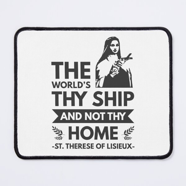 Item preview, The world’s thy ship and not thy home - Catholic Inspirational Quotes designed and sold by catholicquotes.