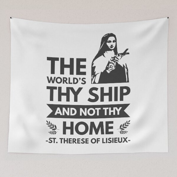 Item preview, The world’s thy ship and not thy home - Catholic Inspirational Quotes designed and sold by catholicquotes.