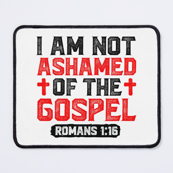 Item preview, I Am Not Ashamed Of The Gospel - Romans 1:16 designed and sold by plushism.