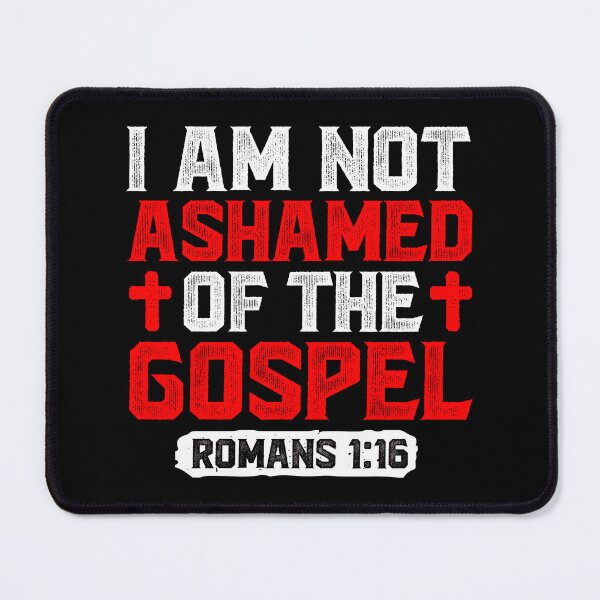 Item preview, I Am Not Ashamed Of The Gospel - Romans 1:16 designed and sold by plushism.