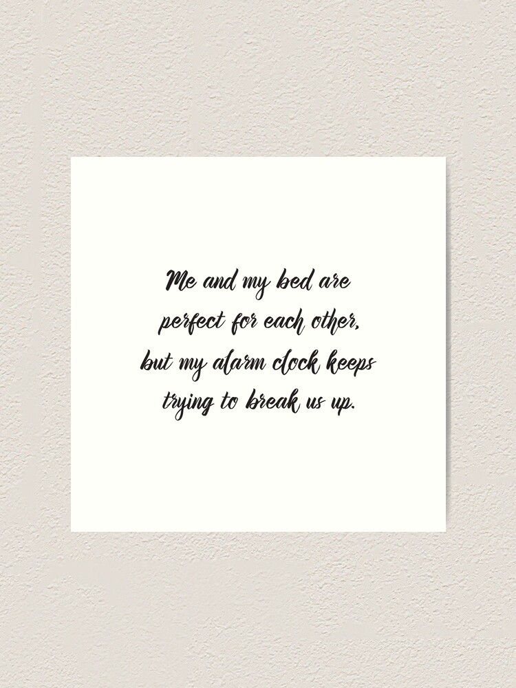 Cool Funny Sarcastic Quote - Me My Bed And My Alarm Clock Relationship Cool Funny Sarcastic Quote - Me My Bed And My Alarm Clock Relationship