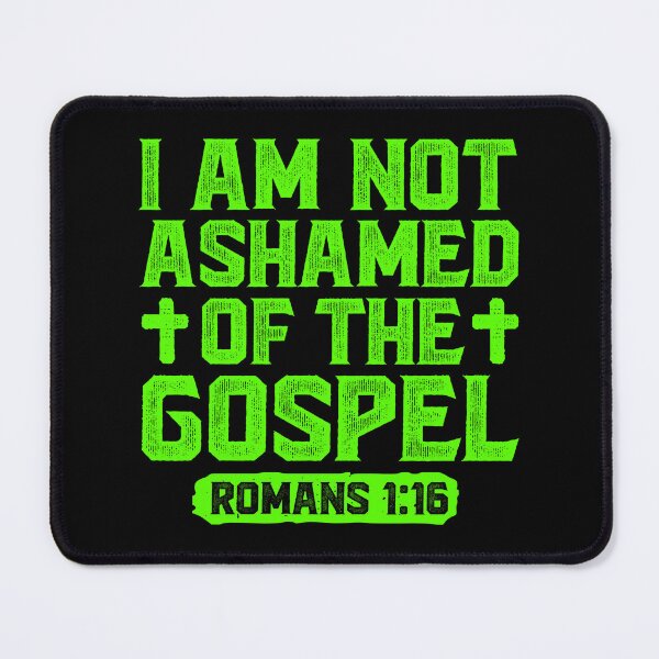 Item preview, I Am Not Ashamed Of The Gospel - Romans 1:16 designed and sold by plushism.