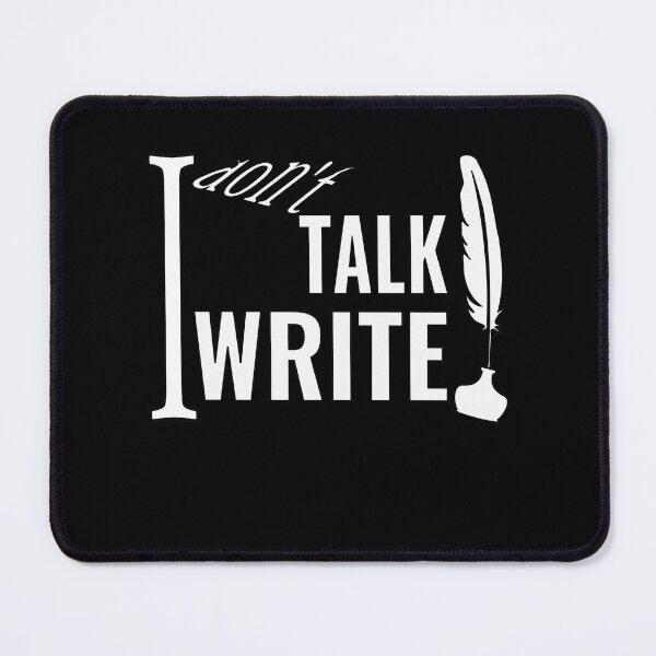 Item preview, I don't talk I write designed and sold by CottagePop.