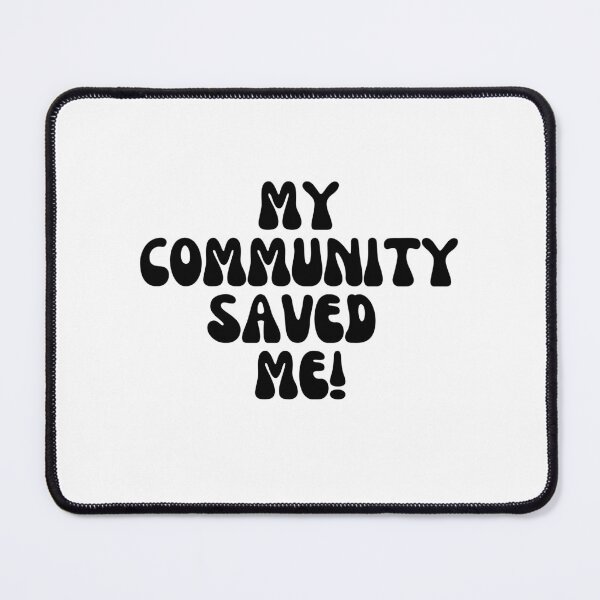 Item preview, My Community Saved Me! designed and sold by Finds.