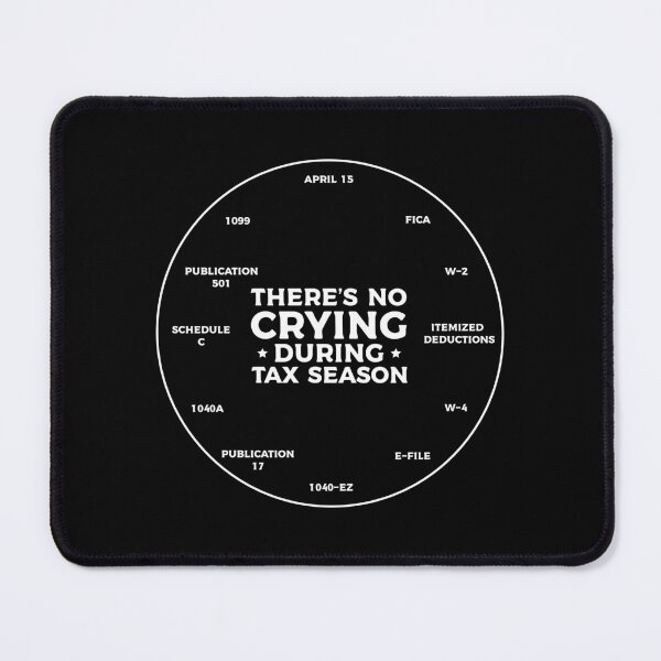 Item preview, CPA's Tax Season Must-Have : There's No Crying During Tax Season designed and sold by Eddyed.
