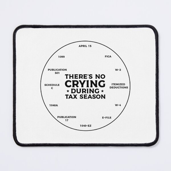 Item preview, Funny Accountant Gift : There's no crying during Tax season designed and sold by Eddyed.