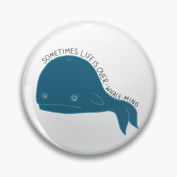 Item preview, Sometimes life can be over-WHALE-ming  designed and sold by regsdoodles.