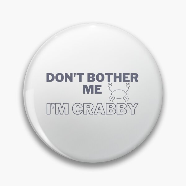 Item preview, Don't Bother Me I'm Crabby designed and sold by Onasaart.