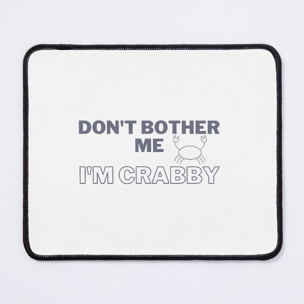 Item preview, Don't Bother Me I'm Crabby designed and sold by Onasaart.