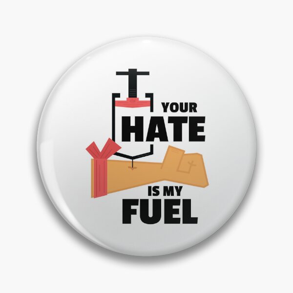 Item preview, Your Hate Is My Fuel. Hate Shot In The Arm. Hate Fuel Injection Vaccine Infusion Quote designed and sold by doseofwin.