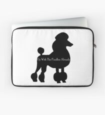 Oy With The Poodles Already Laptop Sleeve