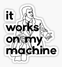 It Works On My Machine #2 Sticker