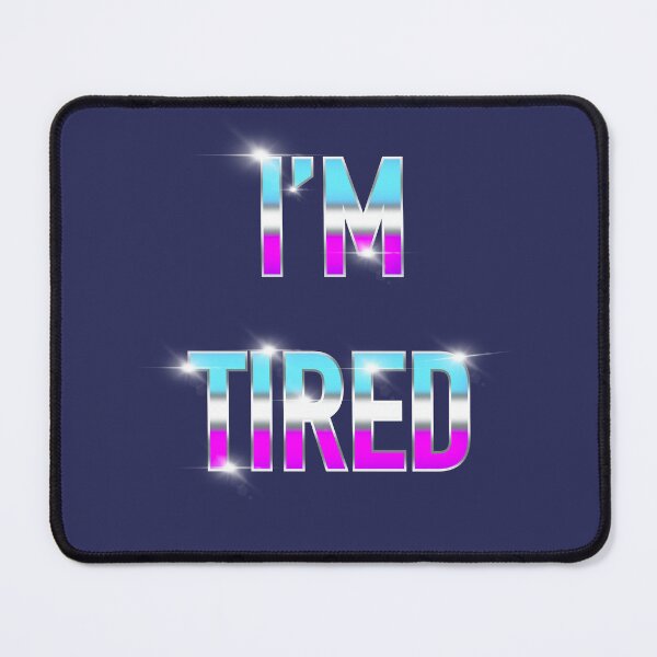 Item preview, I'm Tired designed and sold by d.analog.