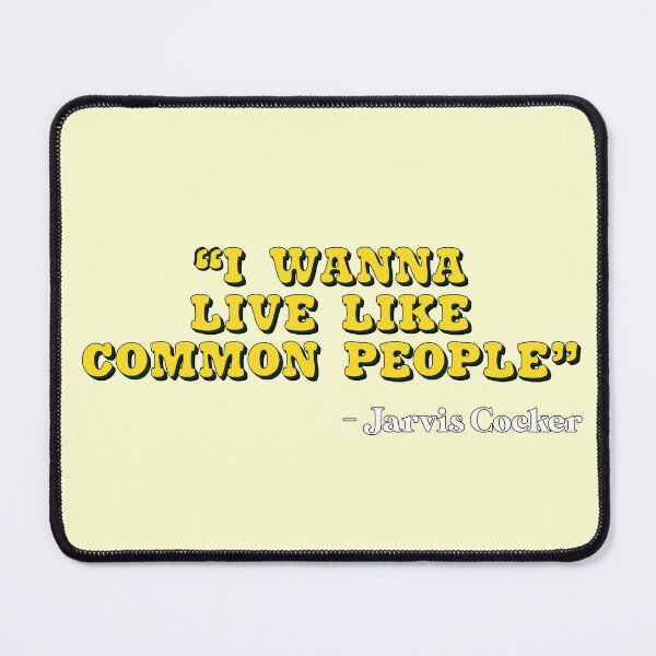 Item preview, Pulp Band Common People Britpop Song Quote Design designed and sold by HeyFellowKids.