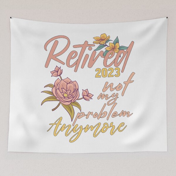 Item preview, Retired 2023 Not My Problem Anymore,cute feminist retiremnet,floral retirement designed and sold by adnane4off.