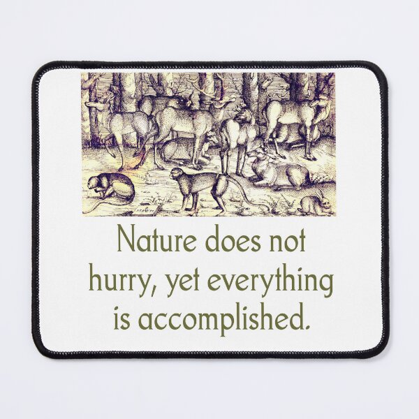 Item preview, Nature Does Not Hurry - Quote designed and sold by CrankyOldDude.