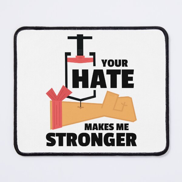 Item preview, Your Hate Makes Me Stronger. Hate Shot In The Arm. Hate Fuel Injection Vaccine Infusion Quote designed and sold by doseofwin.