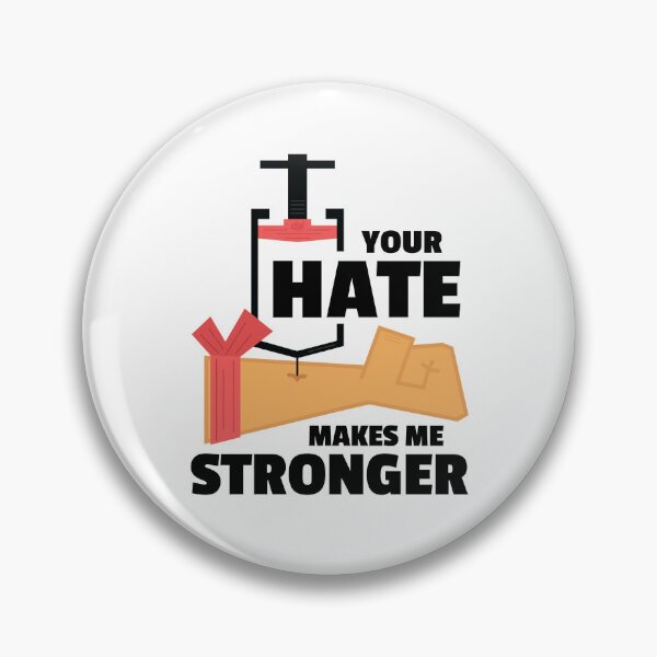 Item preview, Your Hate Makes Me Stronger. Hate Shot In The Arm. Hate Fuel Injection Vaccine Infusion Quote designed and sold by doseofwin.