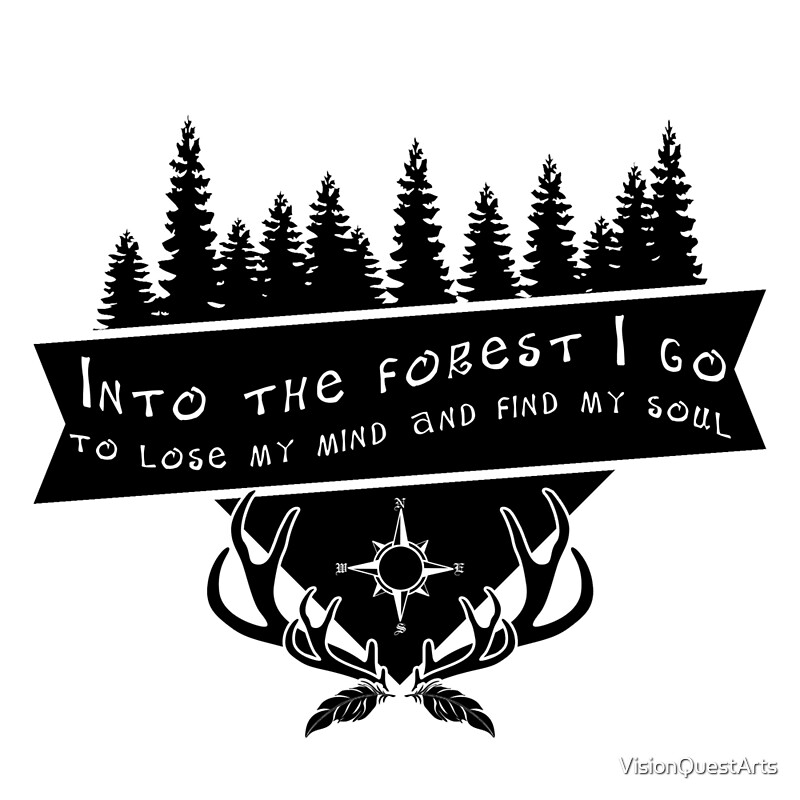 and into the forest i go to lose my mind and find my soul shirt