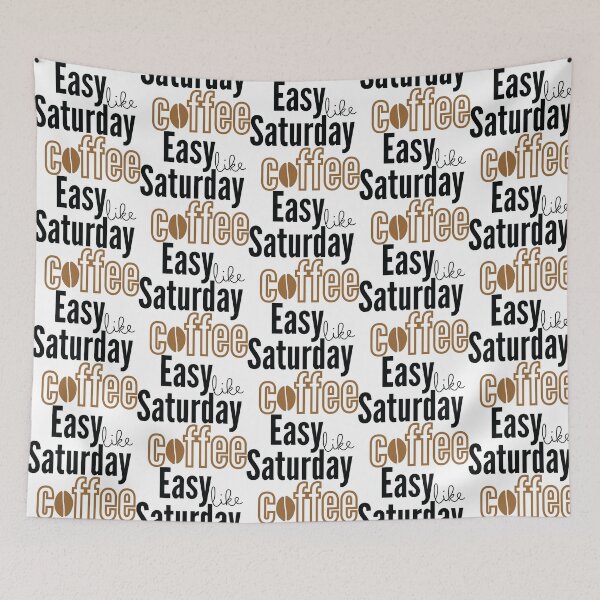Item preview, Easy like Saturday Coffee designed and sold by Rsagur12.