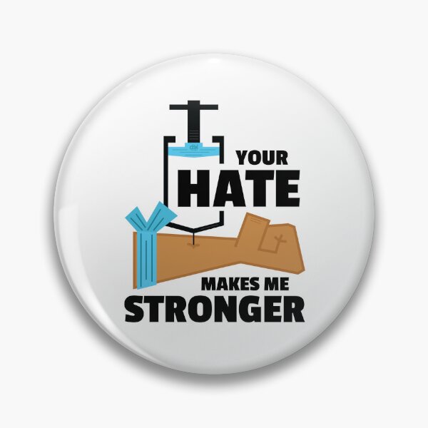 Item preview, Your Hate Makes Me Stronger. Hate Shot In The Arm. Hate Fuel Injection Vaccine Infusion Quote Dark designed and sold by doseofwin.