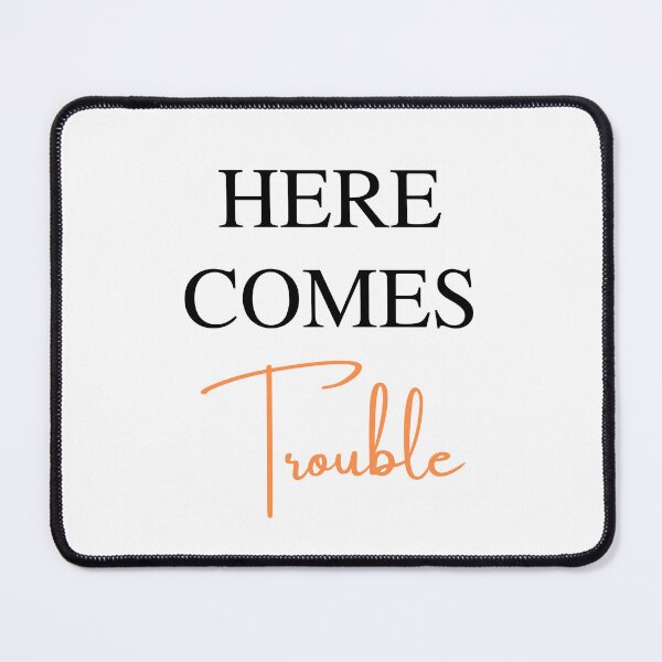 Item preview, Here Comes Trouble designed and sold by SqueakitySqueak.