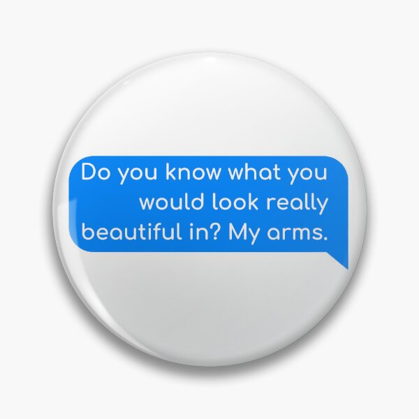 Item preview, Do you know what you would look really beautiful in? My arms. designed and sold by Univers Gifts.