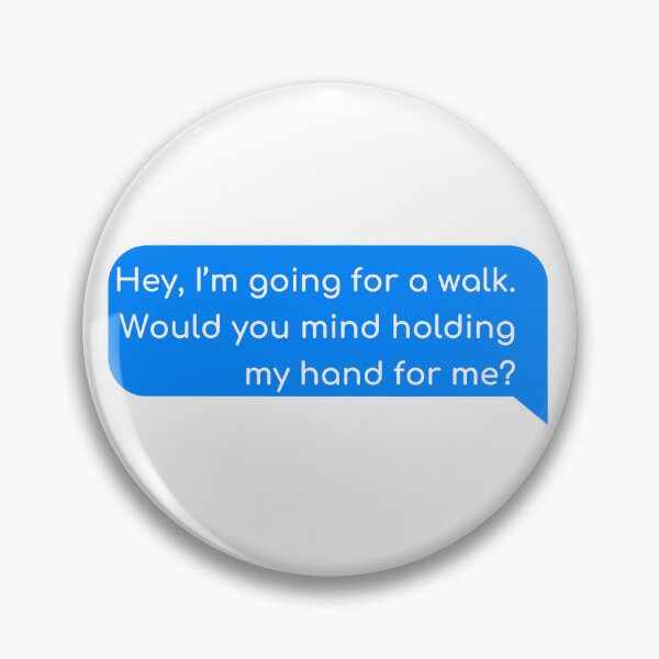 Item preview, Hey, I’m going for a walk. Would you mind holding my hand for me? designed and sold by Univers Gifts.