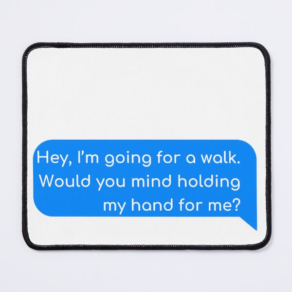 Item preview, Hey, I’m going for a walk. Would you mind holding my hand for me? designed and sold by Univers Gifts.
