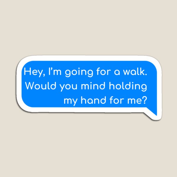 Item preview, Hey, I’m going for a walk. Would you mind holding my hand for me? designed and sold by Univers Gifts.