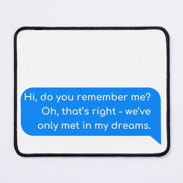 Item preview, Hi, do you remember me? Oh, that’s right - we’ve only met in my dreams. designed and sold by Univers Gifts.