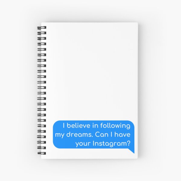 Item preview, I believe in following my dreams. Can I have your Instagram? designed and sold by Univers Gifts.