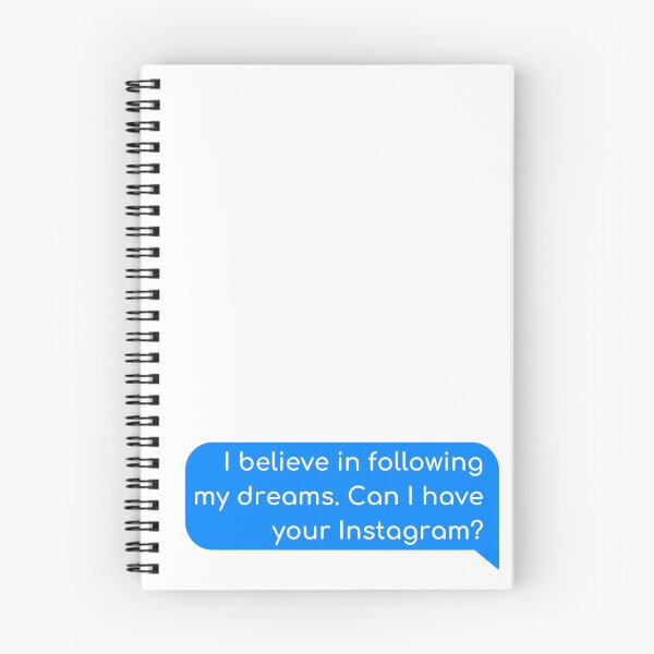 Item preview, I believe in following my dreams. Can I have your Instagram? designed and sold by Univers Gifts.