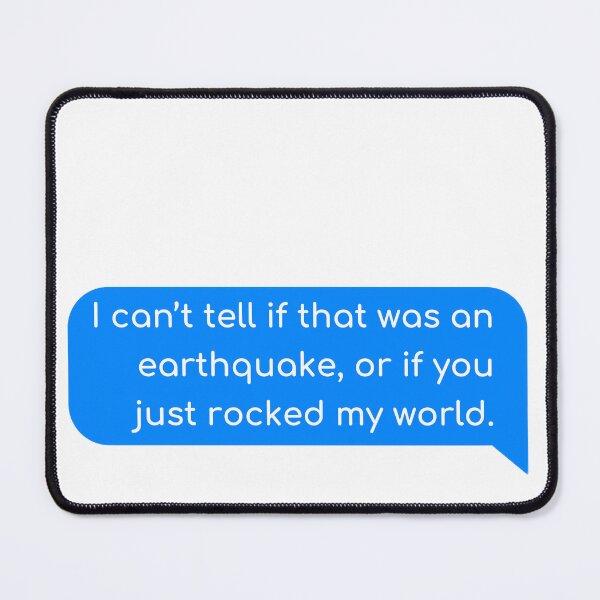 Item preview, I can’t tell if that was an earthquake, or if you just rocked my world. designed and sold by Univers Gifts.