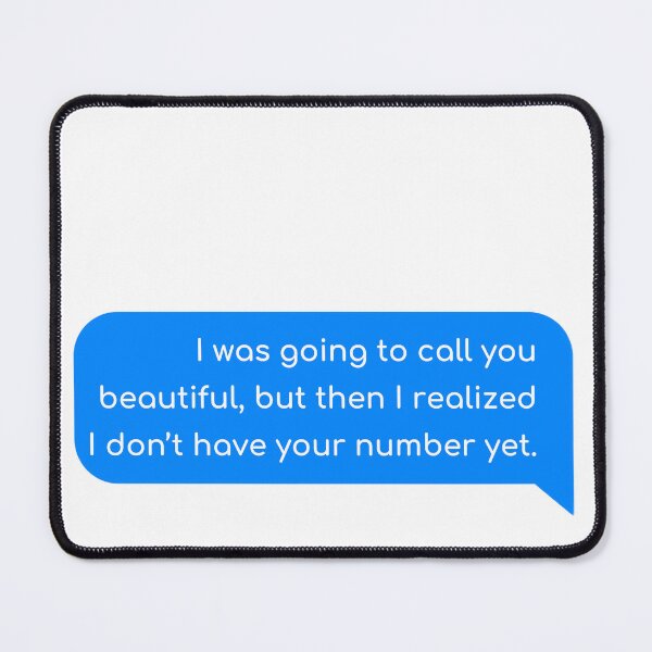 Item preview, I was going to call you beautiful, but then I realized I don’t have your number yet. designed and sold by Univers Gifts.