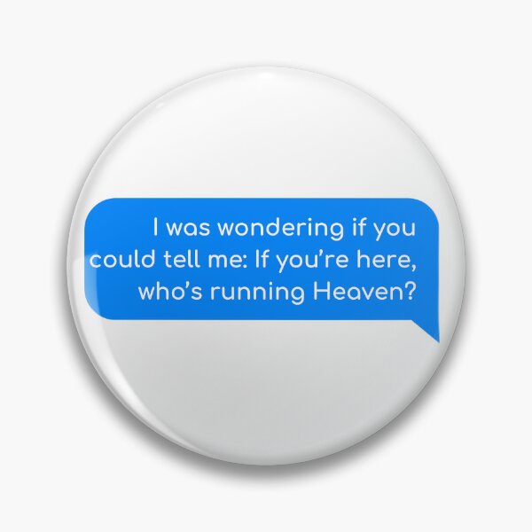 Item preview, I was wondering if you could tell me: If you’re here, who’s running Heaven? designed and sold by Univers Gifts.