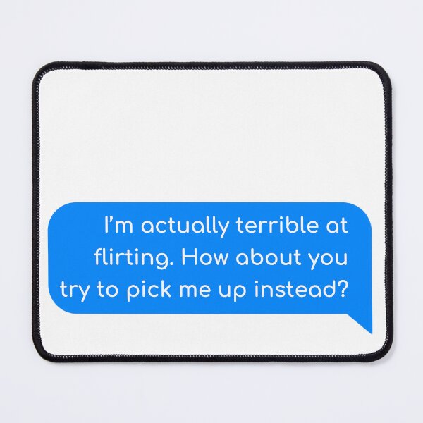 Item preview, I’m actually terrible at flirting. How about you try to pick me up instead? designed and sold by Univers Gifts.