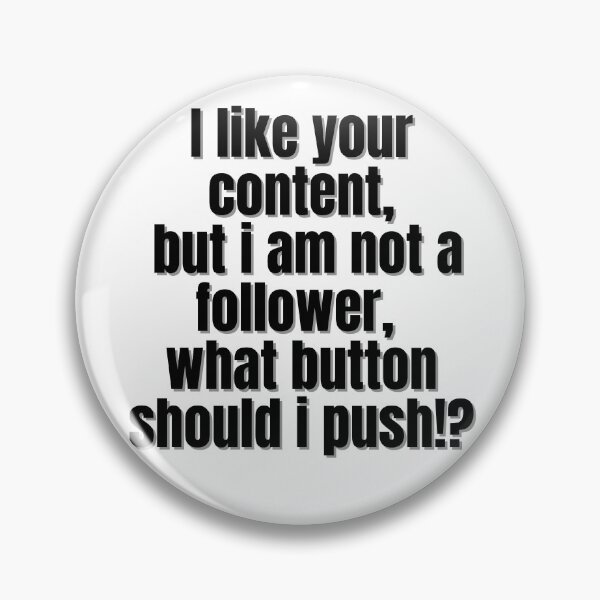 Item preview, I like your content but i am not a follower what button should i push! designed and sold by Finds.