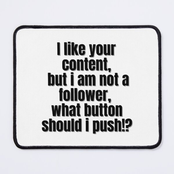 Item preview, I like your content but i am not a follower what button should i push! designed and sold by Finds.