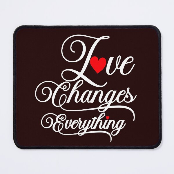 Item preview, Love changes everything, Valentine for Girlfriend or Boyfriend designed and sold by Sunnyhova.